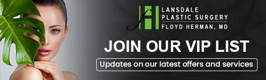 Join the VIP List of Lansdale Plastic Surgery in Colmar, PA Join the VIP List of Lansdale Plastic Surgery in Colmar, PA
